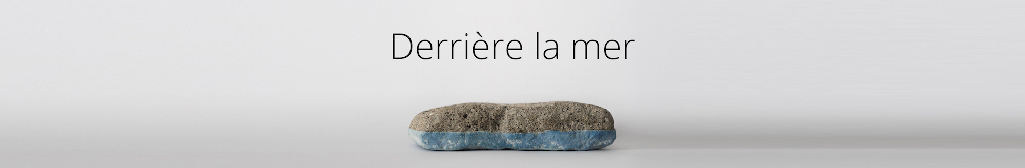 Derrière la mer – Beuil – Du 12 février au 12 mars à Beuil 2017